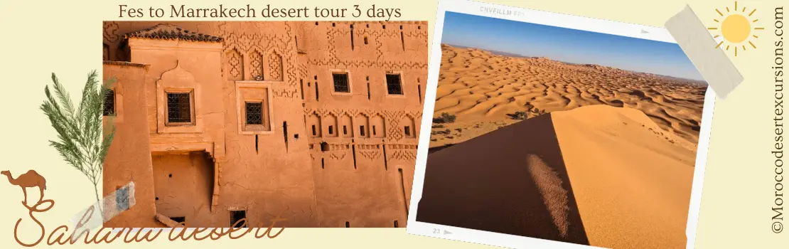 Desert tour 3-day Fes to Marrakech, Fes to Marrakech desert tour 3 days